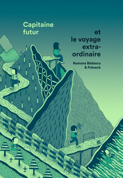 Capitaine futur et le voyage extraordinaire - Ramona BADESCU, FRANECK