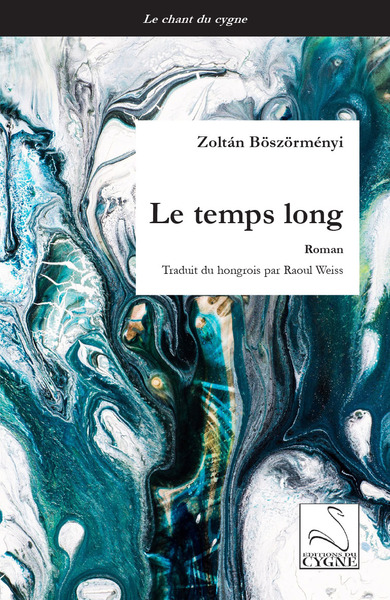 Le temps long - Zoltan BOSZORMENYI