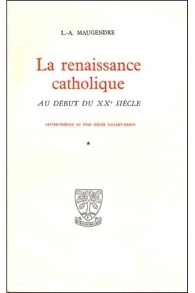 La renaissance catholique au début du XXe siècle - Tome 5 Emile Baumann (1868-1941) - Louis-Alphonse Maugendre