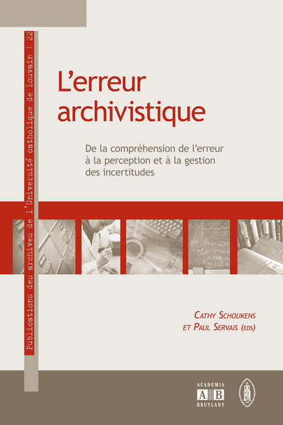 L'Erreur Archivistique, De La Compréhension De L'Erreur À La Perception Et À La Gestion Des Incertitudes