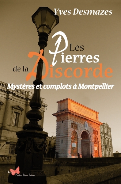 Les pierres de la discorde. Mystères et complots à Montpellier