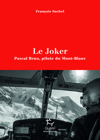 Le Joker, Pascal Brun, Pilote Du Mont-Blanc