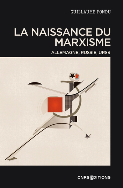 La naissance du marxisme - Allemagne, Russie, URSS - Guillaume Fondu