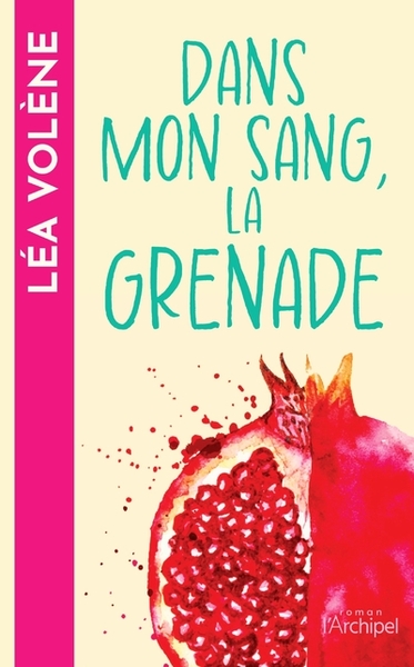 Dans mon sang, la grenade - Léa Volène