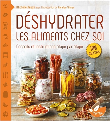 Déshydrater les aliments chez soi - Conseils et instructions étape par étape