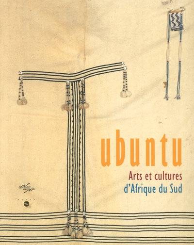 UBUNTU - ARTS et CULTURES D'AFRIQUE DU SUD - Réunion des musées nationaux