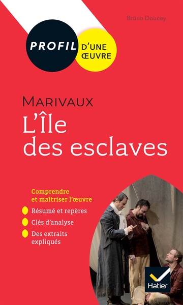 Profil - Marivaux, L'Île Des Esclaves (Oeuvre Au Programme Bac 2024), Toutes Les Clés D'Analyse Pour Le Bac - Bruno Doucet