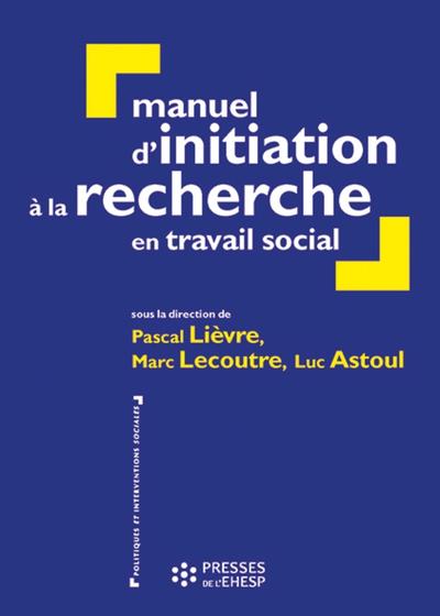 Manuel d'initiation à la recherche en travail social - 3ème édition - Pascal Lièvre