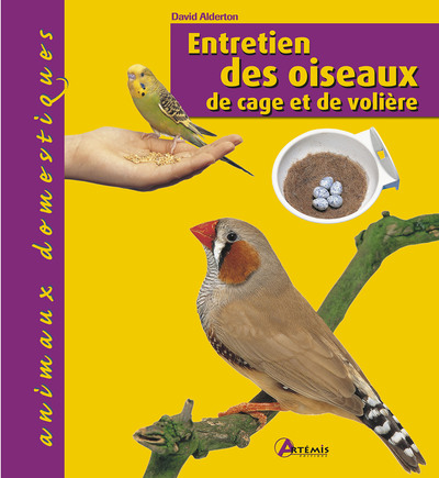 Entretien des oiseaux de cage et de volière - David Alderton