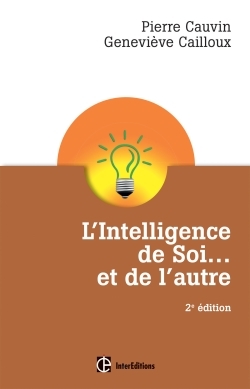 L'Intelligence De Soi... Et De L'Autre - 2e Éd. - Comprendre Son Type Psychologique, Comprendre Son Type Psychologique Et Se Développer Pleinement Avec Le Dialogue Intérieur