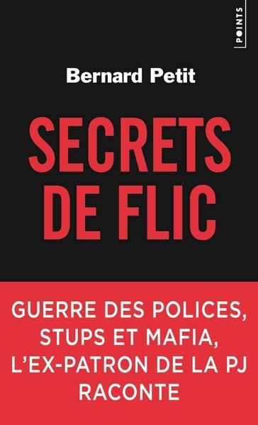 Secrets de flic. Guerre des polices, stups et mafia, l'ex-patron de la PJ raconte