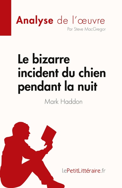 Le bizarre incident du chien pendant la nuit de Mark Haddon (Analyse de l'oeuvre) - Steve MacGregor