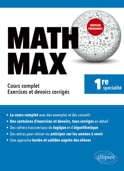 Math Max - Première Enseignement De Spécialité - Cours Complet, Exercices Et Devoirs Corrigés - Nouveaux Programmes