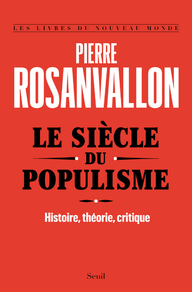 Le Siècle Du Populisme, Histoire, Théorie, Critique