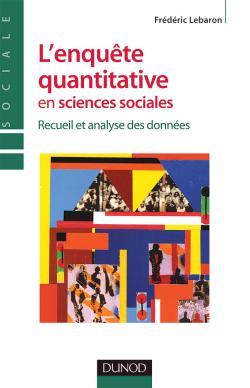 L'Enquête Quantitative En Sciences Sociales - Recueil Et Analyse Des Données, Recueil Et Analyse Des Données - Frédéric Lebaron