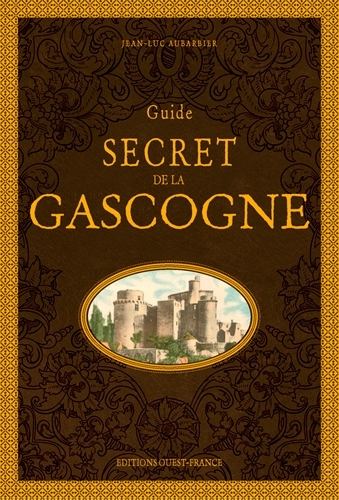 Guide secret de la Gascogne - Jean-Luc Aubarbier