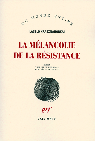 La mélancolie de la résistance - László Krasznahorkai