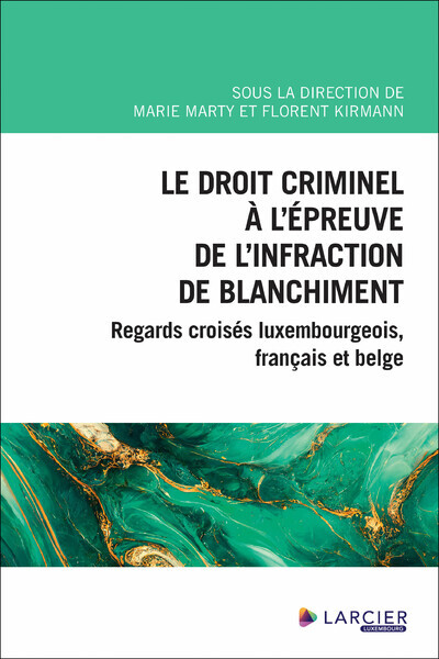 Le droit criminel à l'épreuve de l'infraction de blanchiment - Regards croisés luxembourgeois, franç