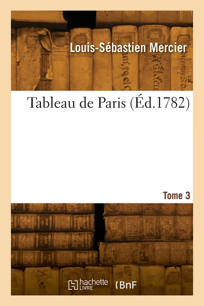 Tableau de Paris. Volume 3