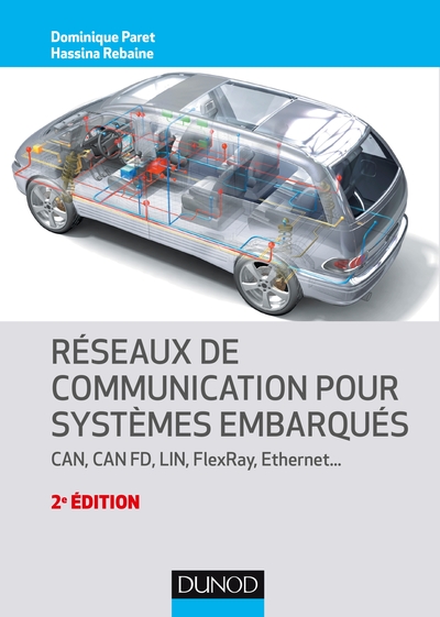 Réseaux de communication pour systèmes embarqués - 2e éd. - CAN, CAN FD, LIN, FlexRay, Ethernet - Dominique Paret