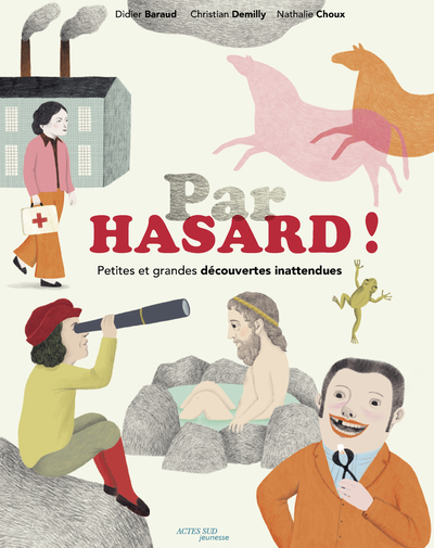 Par hasard ! Petites et grandes découvertes inattendues - Didier Baraud