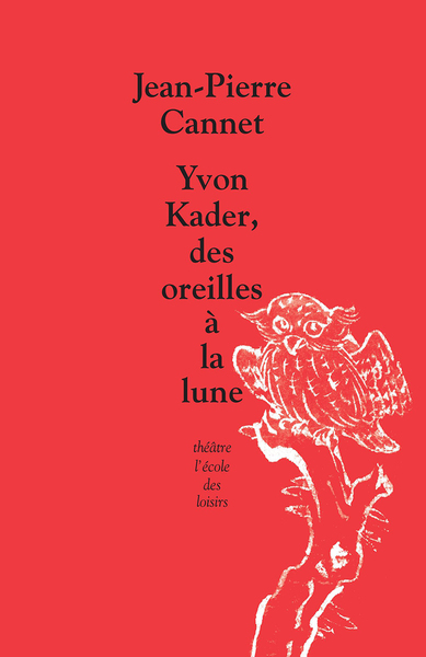 Yvon Kader, des oreilles à la lune - Jean-Pierre Cannet