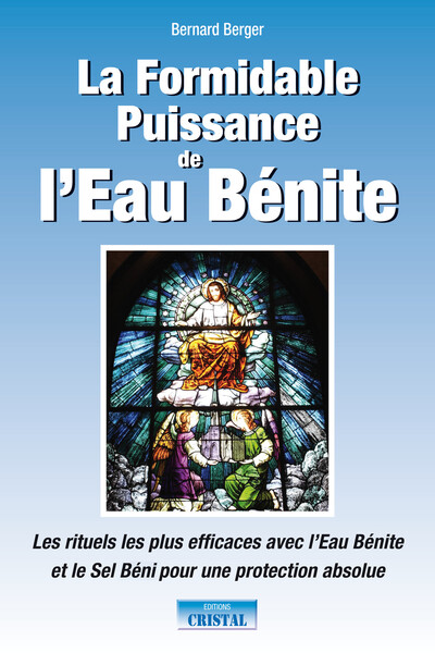 La Formidable Puissance De L'Eau Bénite, Les Rituels Les Plus Efficaces Avec L'Eau Bénite Et Le Sel Béni