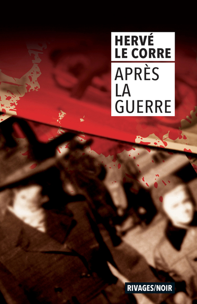 Après la guerre - Hervé Le Corre