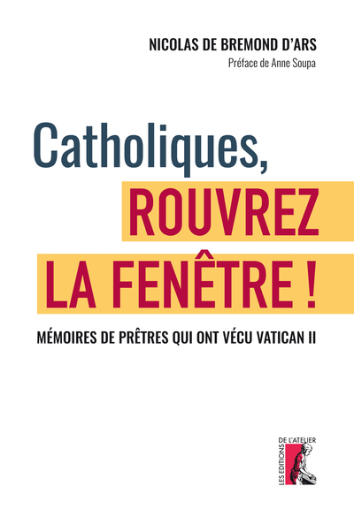 Catholiques, rouvrez la fenêtre ! - Nicolas de Bremond d'Ars