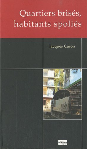 Quartiers brisés, habitants spoliés : L'arnaque de la rénovation urbaine La madelainde d'Evreux [Paperback] Caron, Jacques; Boucher, Roger; Effa, Pierre and Gaucher, J.J.