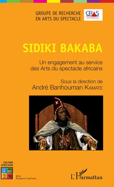 Sidiki Bakaba, Un Engagement Au Service Des Arts Du Spectacle Africains