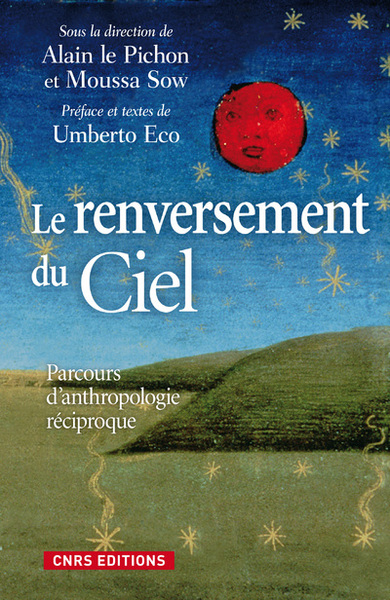 Le Renversement du ciel. Parcours d'anthropologie réciproque.