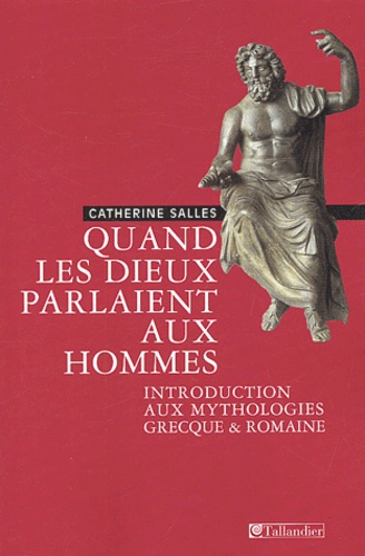 Quand les dieux parlaient aux hommes Introduction aux mythologies grecques & romaines