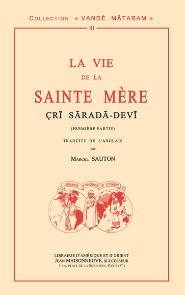 La vie de la sainte mère C̡rī Sāradā-Devī Volume 1