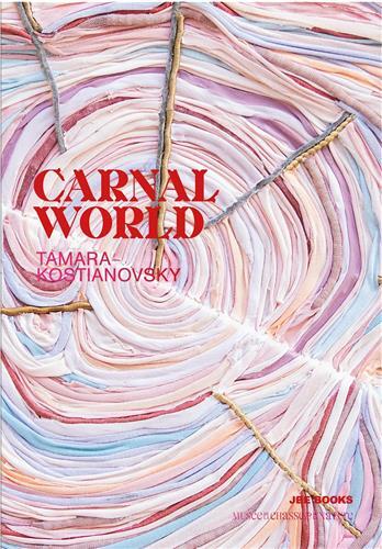 Tamara Kostianovsky Carnal World /anglais - Kostianovsky Tamara/