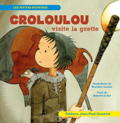 Croloulou visite la grotte - Blanche Le Bel