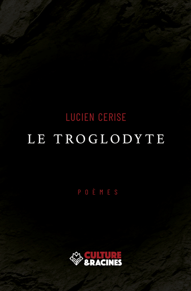 Le Troglodyte : (Poemes)