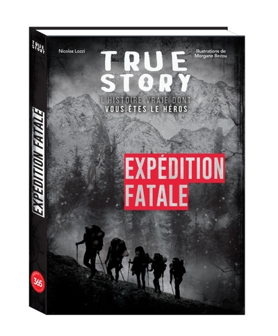 True story - Expédition fatale, histoire vraie dont vous êtes le héros