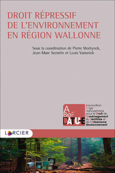 Droit Répressif De L'Environnement En Région Wallonne - Pierre Moërynck