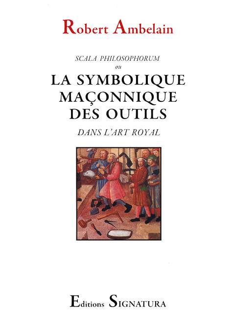 La Symbolique des Outils dans l'Art Royal - Robert Ambelain