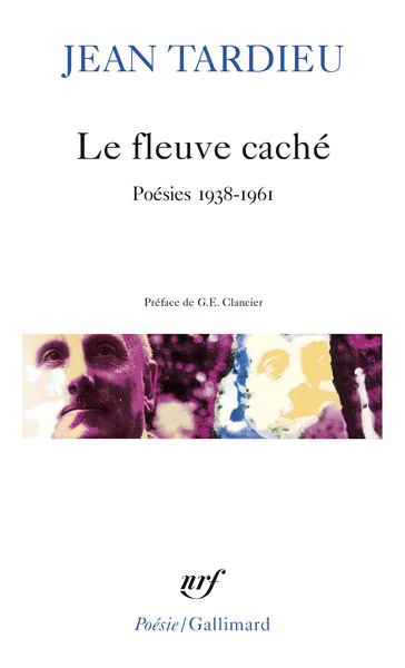 Le Fleuve Caché, Poésies 1938-1961 - Jean Tardieu