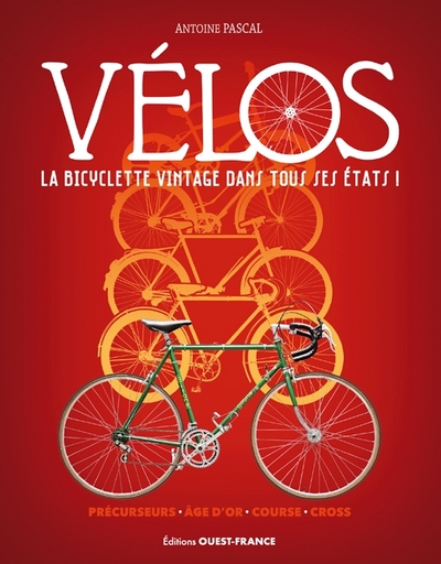 Vélos, la bicyclette vintage dans tous ses états - Antoine Pascal