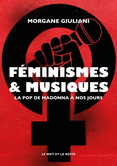 Féminismes et musiques - La pop de Madonna à nos jours - Morgane Giuliani