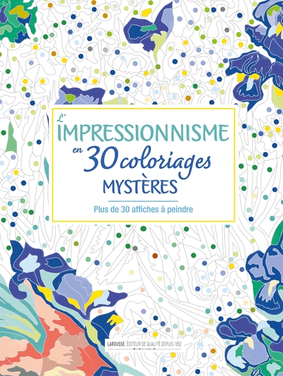 L'impressionnisme en 30 coloriages mystères