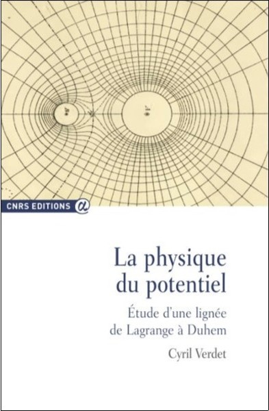 La physique du potentiel - Etude d'Une lignée de Lagrange à Duhem - Cyril Verdet