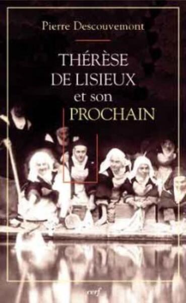 Therese De Lisieux Et Son Prochain - Pierre Descouvemont