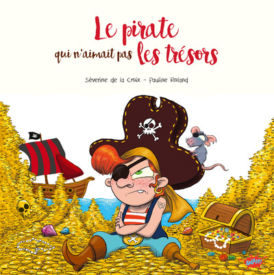 Le pirate qui n'aimait pas les trésors - Séverine De le croix