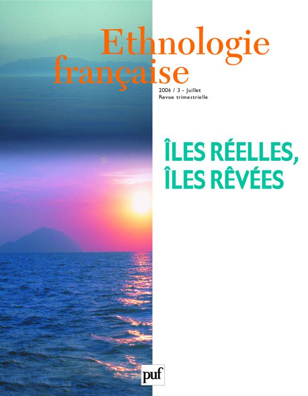 Ethnologie Française 2006 - N° 3, Îles Réelles, Îles Rêvées