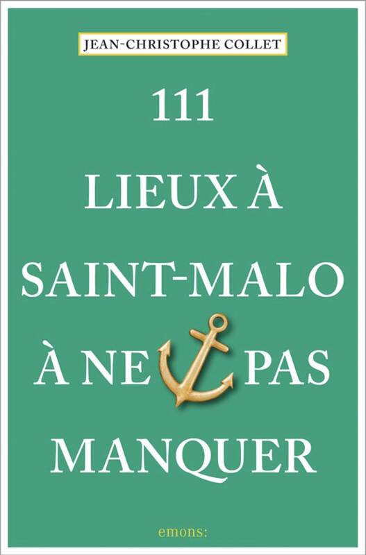 111 Lieux à Saint-Malo à ne pas manquer