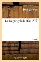 La Dégringolade Série 2, T. 2 - Emile Gaboriau